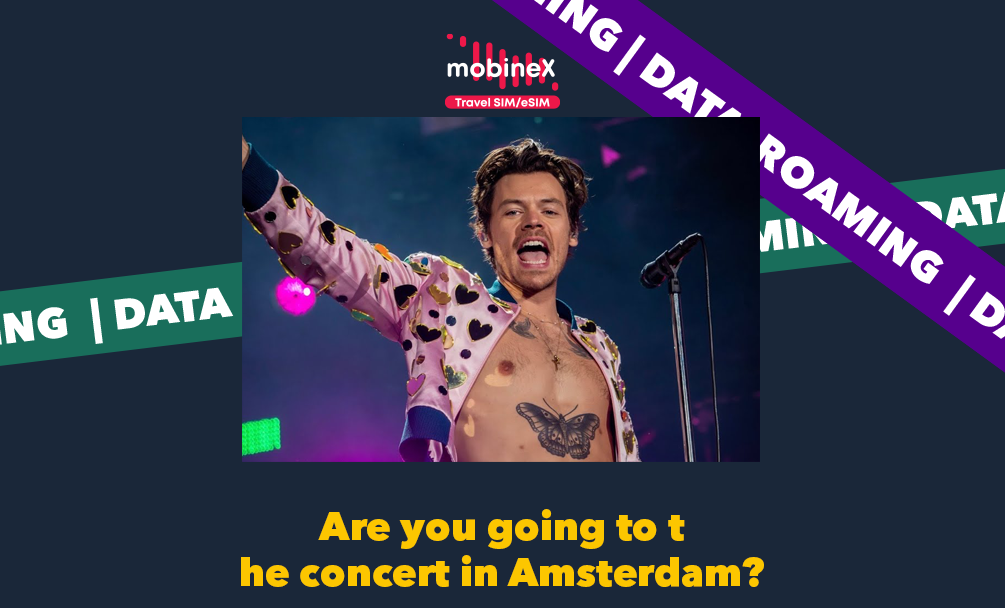 Off to see Harry Styles in Amsterdam this May? Stay connected, activate roaming